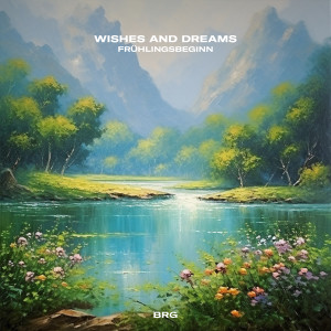 Wishes and Dreams的專輯Frühlingsbeginn