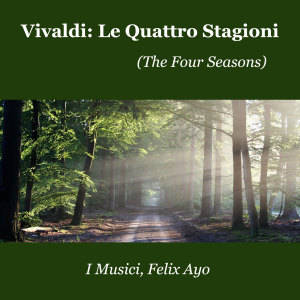 Album Vivaldi: Le Quattro Stagioni (The Four Seasons) oleh Felix Ayo