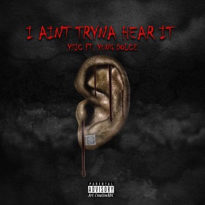 Y Sic的專輯I Ain't Tryna Hear It (Explicit)