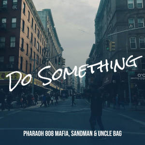 收听Pharaoh 808 Mafia的Do Something (Explicit)歌词歌曲