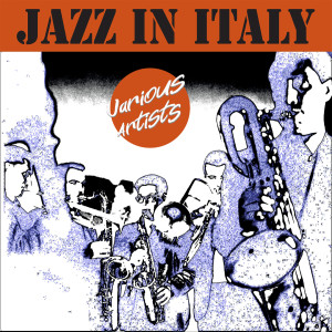 Various Artists的專輯Jazz in Italy (Remastered Version)