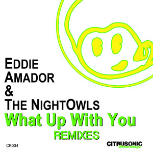 收听Eddie Amador的What Up With You (Dany Cohiba Remix)歌词歌曲