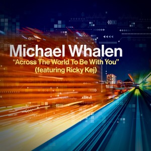 收聽Michael Whalen的Across The World To Be With You歌詞歌曲