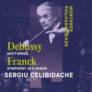 อัลบัม Debussy: Nocturnes & Franck: Symphony in D Minor ศิลปิน Sergiu Celibidache