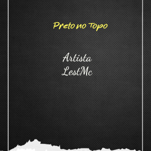 收听LestMC的Preto No Topo歌词歌曲