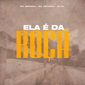 Listen to Ela É da Roça (Explicit) song with lyrics from Mc Brenda