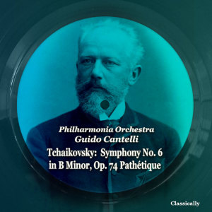 Album Tchaikovsky: Symphony No. 6 in B Minor, Op. 74 Pathétique oleh Guido Cantelli