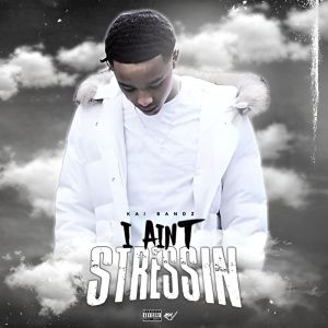 收聽Kai Bandz的I Ain't Stressin (Explicit)歌詞歌曲