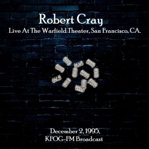Album Live At The Warfield Theater, San Francisco, CA. December 2nd 1995, KFOG-FM Broadcast (Remastered) from Robert Cray