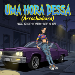 ดาวน์โหลดและฟังเพลง Uma Hora Dessa (Arrochadeira) พร้อมเนื้อเพลงจาก Tutuy No Beat