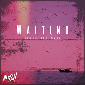 Album Waiting (Ore Nil Doriya Cover) from Nish