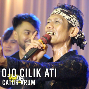 Dengarkan Ojo Cilik Ati (Live) lagu dari Catur Arum dengan lirik