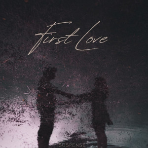 Listen to First Love song with lyrics from Suspense