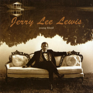ดาวน์โหลดและฟังเพลง Young Blood พร้อมเนื้อเพลงจาก Jerry Lee Lewis