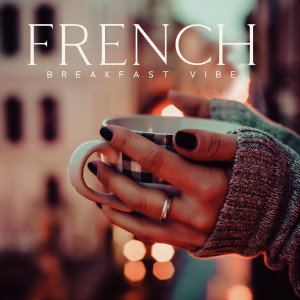 French Breakfast Vibe (Chill Piano Sounds to Enjoy Your Coffee)