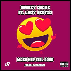 อัลบัม Make Her Feel Good (feat. Lady Scotia) (Explicit) ศิลปิน Greezy Deckz