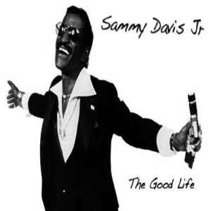 ดาวน์โหลดและฟังเพลง The Good Life พร้อมเนื้อเพลงจาก Sammy Davis Jr.