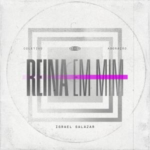 Album Reina em Mim (feat. Israel Salazar) from Coletivo Adoração