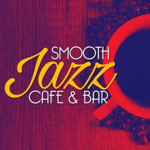 Smooth Jazz Café的專輯Smooth Jazz Cafe & Bar