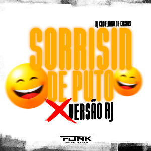 收聽Dj Cabelinho de Caxias的Sorrisin de Puto X Versão Rj歌詞歌曲