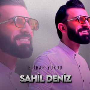 Listen to Etibar Yoxdu song with lyrics from Sahil Deniz
