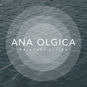 Listen to Princess Elvira song with lyrics from Ana Olgica