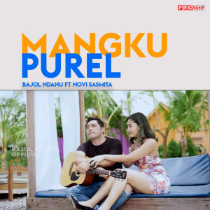 收听Bajol Ndanu的Mangku Purel歌词歌曲