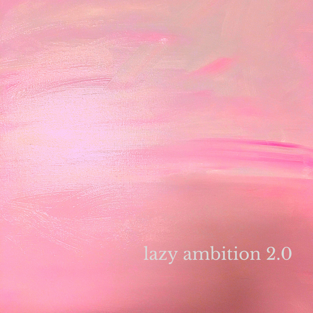 Lazy Ambition 2.0 (Explicit)