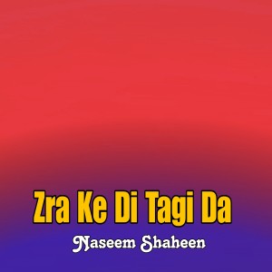 Listen to Zra Ke Di Tagi Da song with lyrics from Naseem Shaheen