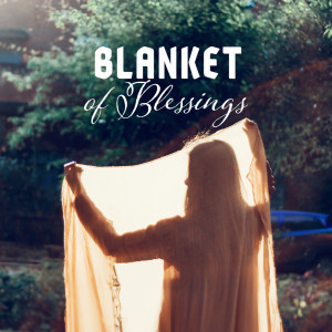 Keep Calm Music Collection的專輯Blanket of Blessings
