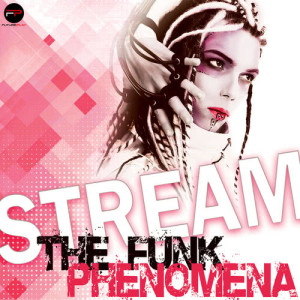 收聽Strëam的The Funk Phenomena (Radio Edit)歌詞歌曲