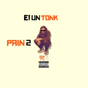 Listen to Pain 2 (Explicit) song with lyrics from El Untonk