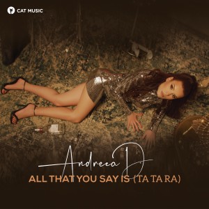ดาวน์โหลดและฟังเพลง All That You Say Is (Ta Ta Ra) พร้อมเนื้อเพลงจาก Andreea D