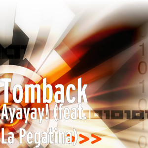 收听Tomback的Ayayay! (feat. La Pegatina)歌词歌曲