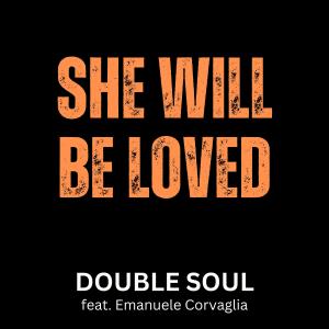 Double Soul的專輯She will be Loved (feat. Filippo Perbellini, Sam Lorenzini & Emanuele Corvaglia)
