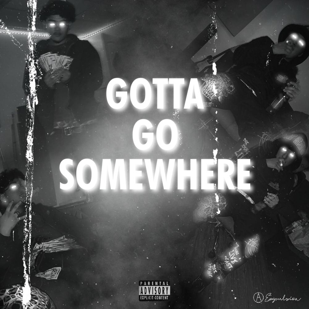 GOTTA GO SOMEWHERE! (feat. HAVEKTHAMOBSTA & MARVINBEATS) (Explicit)
