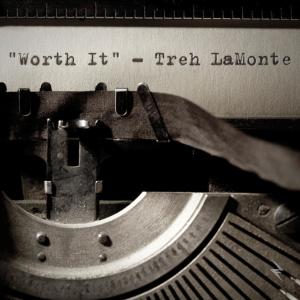 收聽Treh LaMonte的Worth It歌詞歌曲