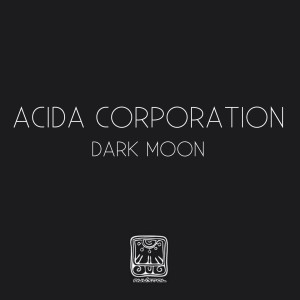 ดาวน์โหลดและฟังเพลง Dark Moon พร้อมเนื้อเพลงจาก Acida Corporation