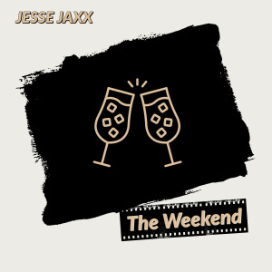 Album The Weekend (Explicit) oleh Jesse Jaxx