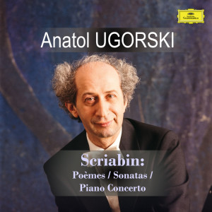 Anatol Ugorski的專輯Alexander Scriabin / Anatol Ugorski: Poèmes, Sonatas, Piano Concerto