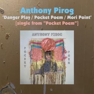 Dengarkan lagu Danger Play / Pocket Poem / Mori Point nyanyian Anthony Pirog dengan lirik