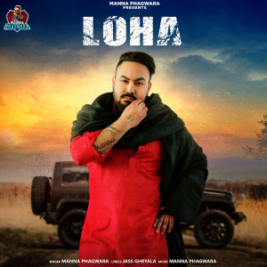 Listen to Loha song with lyrics from Manna Phagwara