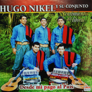 Hugo Nikel y Su Conjunto的專輯Desde Mi Pago al País