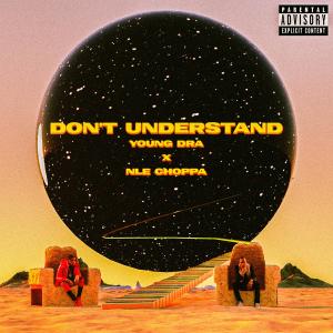 Listen to Don't Understand (Explicit) song with lyrics from Young DRA