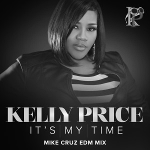 Kelly Price的專輯It's My Time (Mike Cruz EDM Mix)