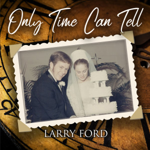 Album Only Time Can Tell oleh Larry Ford