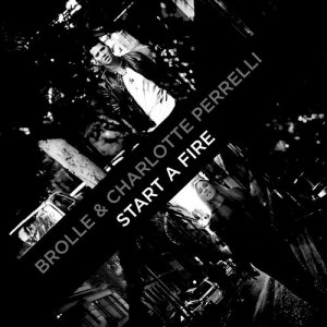 ดาวน์โหลดและฟังเพลง Start A Fire พร้อมเนื้อเพลงจาก Brolle