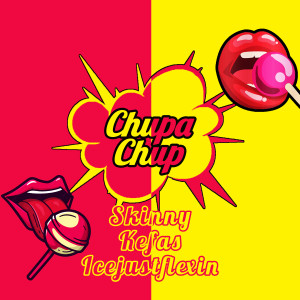 Skinny的专辑Chupa Chup (Explicit)