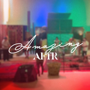 ดาวน์โหลดและฟังเพลง Amazing พร้อมเนื้อเพลงจาก AFTR