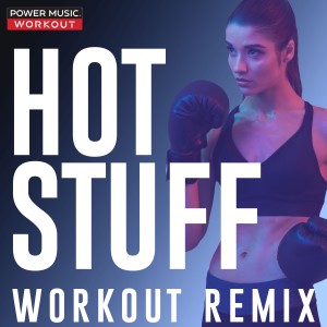 收聽Power Music Workout的Hot Stuff (Workout Remix 128 BPM)歌詞歌曲